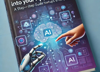 Integrating AI into Your Application: A Step-by-Step Guide for Startups and Enterprises